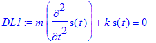 DL1 := m*diff(s(t),`$`(t,2))+k*s(t) = 0