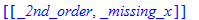 [[_2nd_order, _missing_x]]
