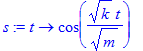 s := proc (t) options operator, arrow; cos(1/m^(1/2...