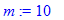 m := 10
