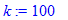 k := 100