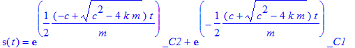 s(t) = exp(1/2/m*(-c+sqrt(c^2-4*k*m))*t)*_C2+exp(-1...