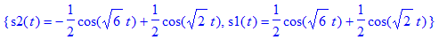 {s2(t) = -1/2*cos(sqrt(6)*t)+1/2*cos(sqrt(2)*t), s1...