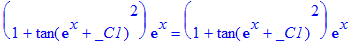 (1+tan(exp(x)+_C1)^2)*exp(x) = (1+tan(exp(x)+_C1)^2...
