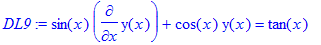 DL9 := sin(x)*diff(y(x),x)+cos(x)*y(x) = tan(x)