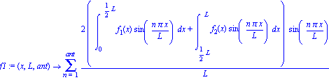 f1 := proc (x, L, ant) options operator, arrow; sum(2*(int(f[1](x)*sin(n*Pi*x/L), x = 0 .. 1/2*L)+int(f[2](x)*sin(n*Pi*x/L), x = 1/2*L .. L))*sin(n*Pi*x/L)/L, n = 1 .. ant) end proc