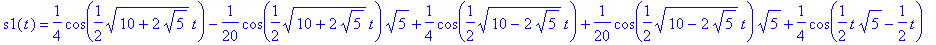 s1(t) = 1/4*cos(1/2*sqrt(10+2*sqrt(5))*t)-1/20*cos(...